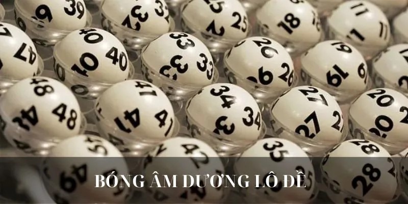 “Bóng Lô Đề Là Gì”- Chiến Thuật Độc Đáo Cho Bộ Môn May Rủi Nổi Tiếng 3 Bóng lô đề âm và bóng lô đề dương là hai hình thức thường gặp nhất