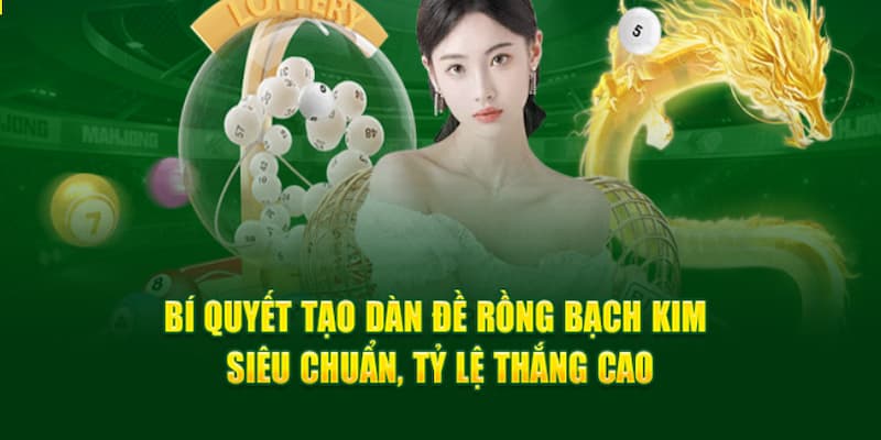 Dàn Đề Rồng Bạch Kim - Bỏ Túi Bí Quyết Kiếm Tiền Tỷ Liền Tay 4 Mẹo tạo dàn số rồng bạch kim bằng phương pháp bạc nhớ