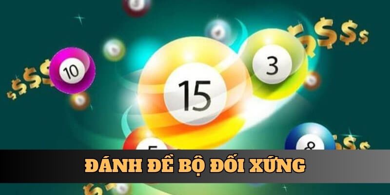 Cách Đánh Đề Theo Bộ Bất Bại Dành Cho Hội Viên F168 3 Đánh đề bộ đối xứng