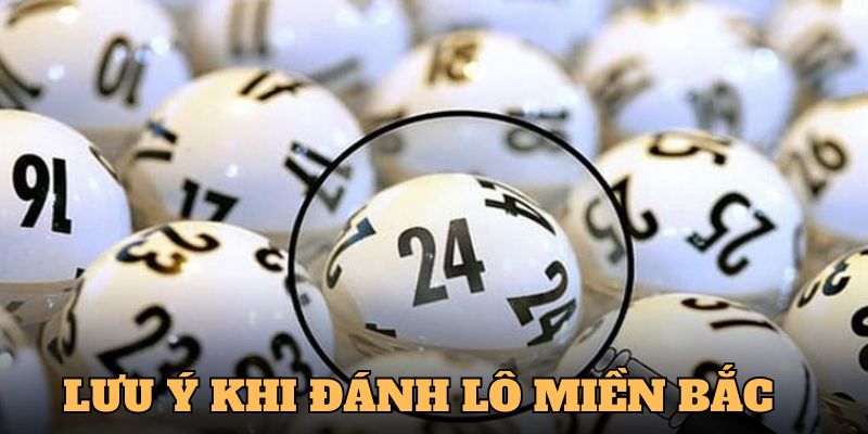 Bí Quyết Đánh Lô Miền Bắc - Chiến Lược Thắng Lớn Mỗi Ngày 6 Những lưu ý khi tham gia đánh lô miền Bắc